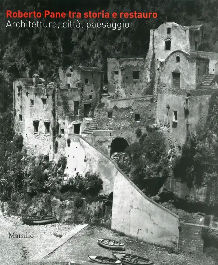 Roberto Pane tra storia e restauro. Architettura, città, paesaggio