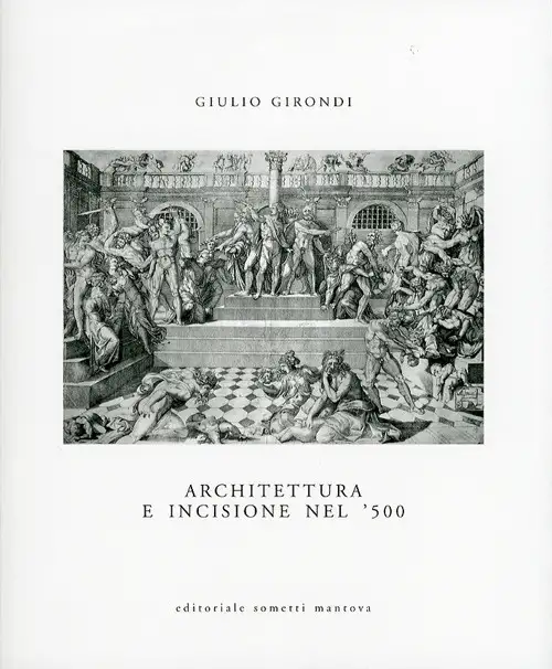 Architettura e Incisione nel '500. Tra Antichità Classica e Classicismo Rinascimentale