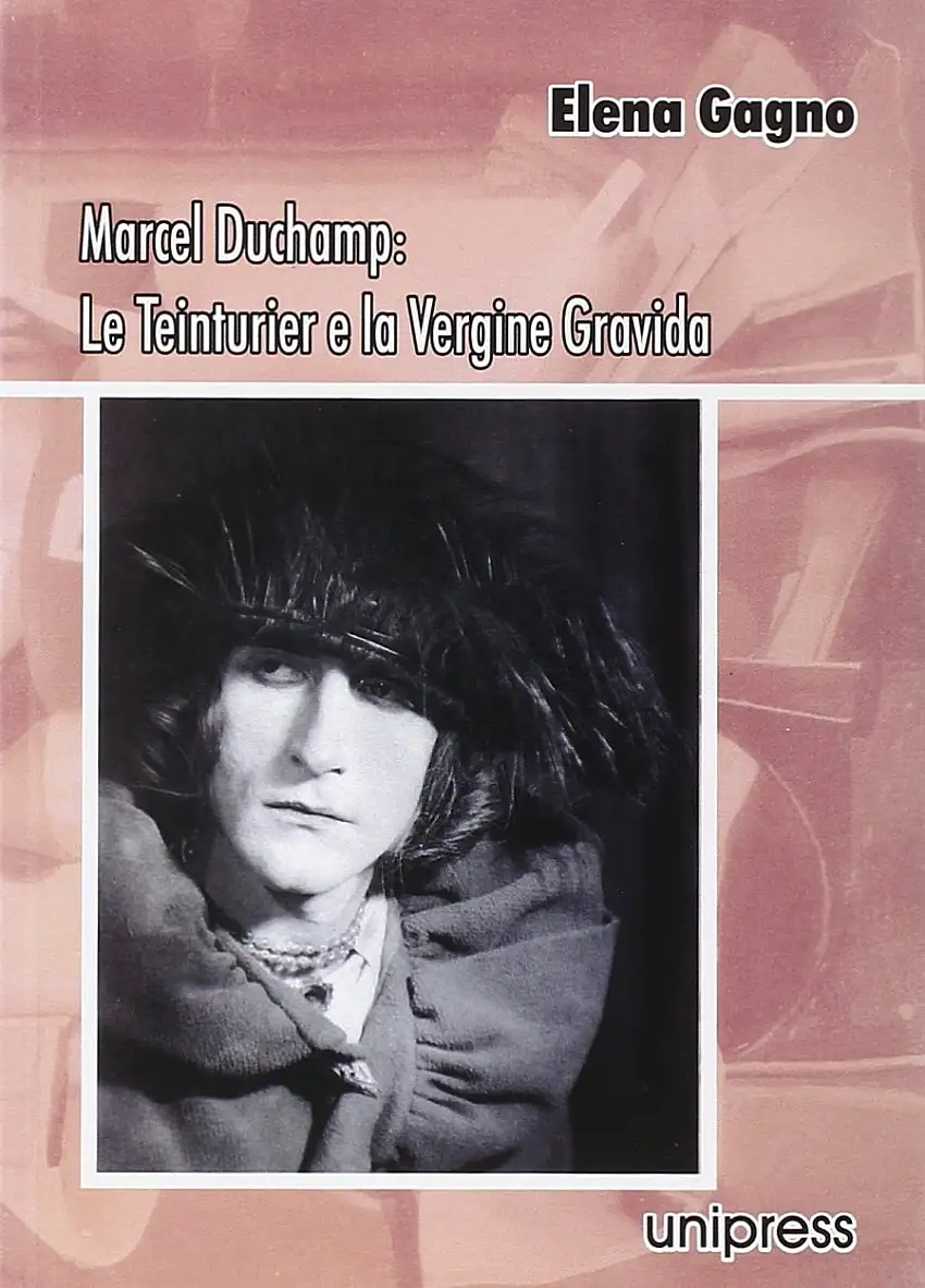 Marcel Duchamp: Le teinturier e la Vergine Gravida. Ediz. illustrata