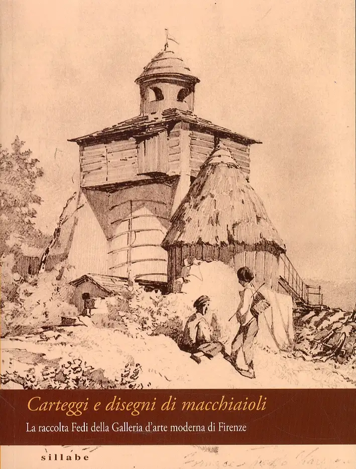 Carteggi e Disegni di Macchiaioli. Dalla Raccolta Fedi nella Collezione della Galleria d'Arte Moderna di Palazzo Pitti