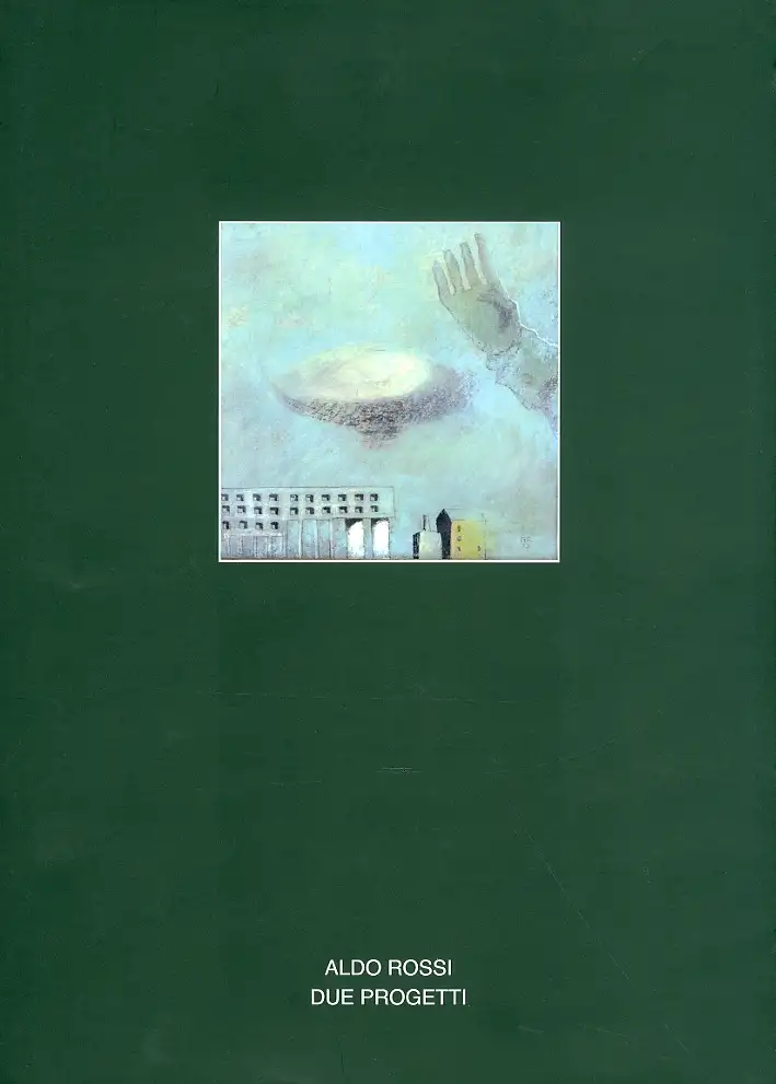 Architettura. Vol. 38: Aldo Rossi. Due progetti