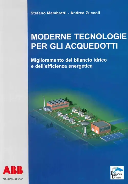Moderne Tecnologie per gli Acquedotti. Miglioramento del Bilancio Idrico e dell'Efficienza Energetica