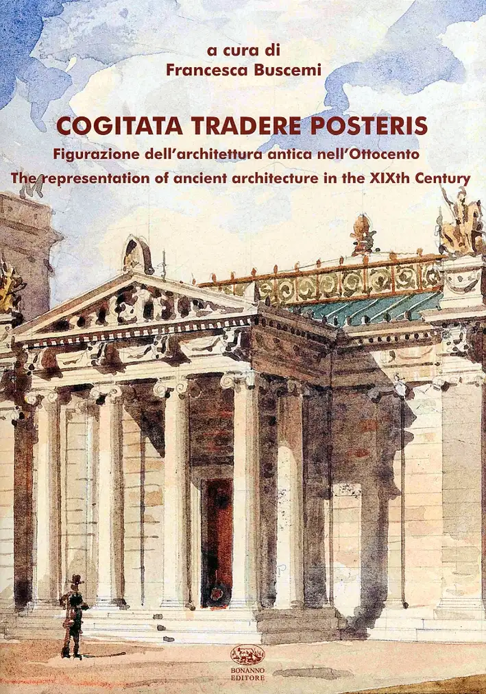 Cogitata tradere posteris. Figurazione dell'architettura antica nell'Ottocento