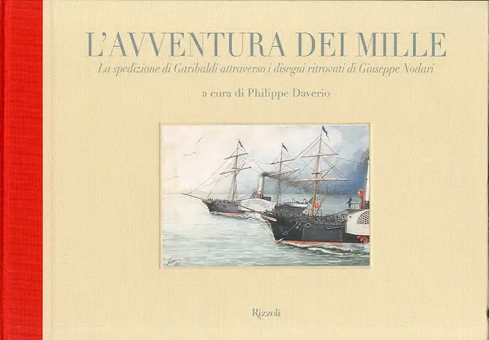 L'avventura dei Mille. La spedizione di Garibaldi attraverso i disegni ritrovati di Giuseppe Nodari