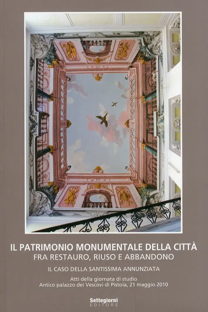 Il patrimonio monumentale della città fra restauro, riuso e abbandono. Il caso della Santissima Annunziata