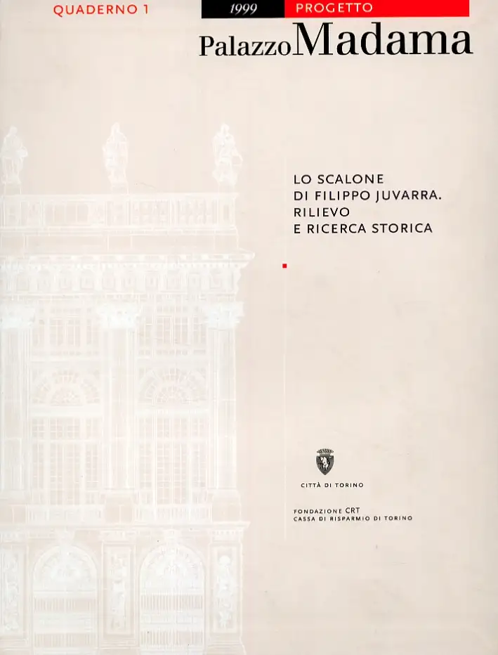 Lo scalone di Filippo Juvarra. Rilievo e ricerca storica