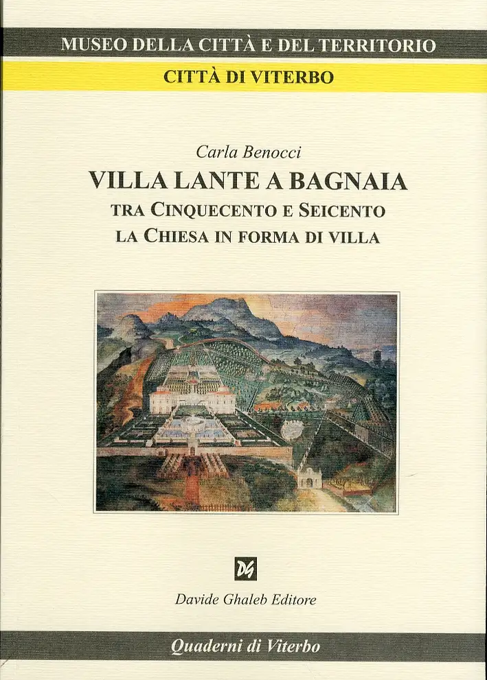Villa Lante a Bagnaia tra Cinquecento e Seicento. La Chiesa in forma di Villa