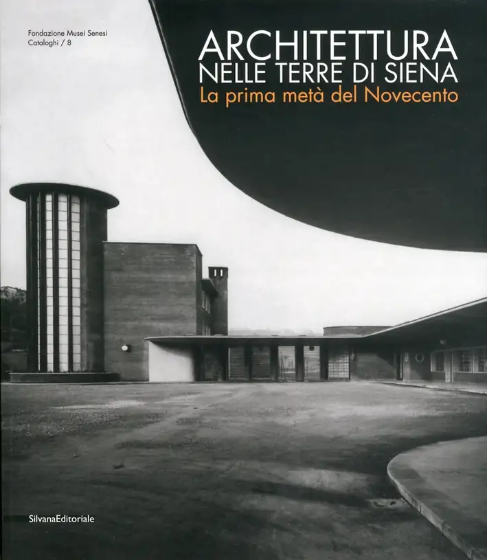 Architettura nella Terra di Siena. La Prima Metà del Novecento