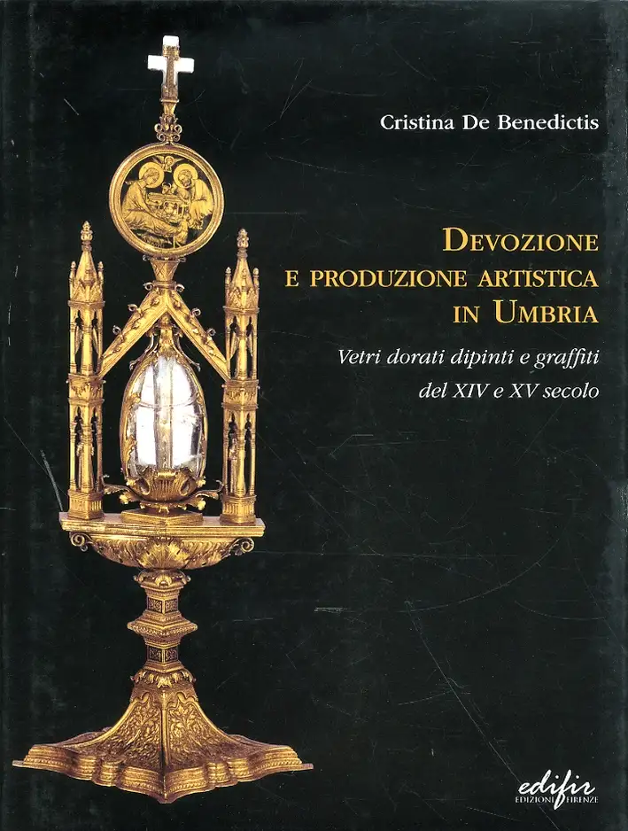 Devozione e Produzione Artistica in Umbria. Vetri Dorati Dipinti e Graffiti del XIV e XV Secolo