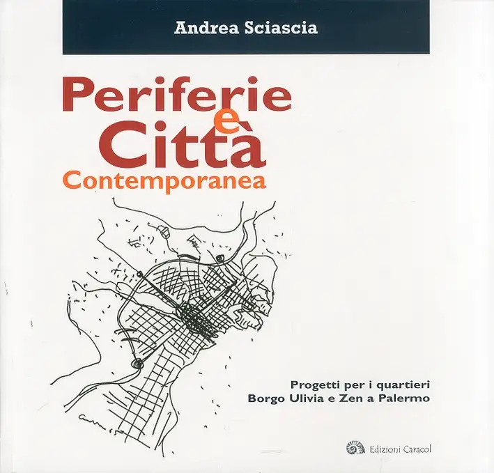 Periferie e Città Contemporanea. Progetti per i Quartieri Borgo Ulivia e Zen a Palermo