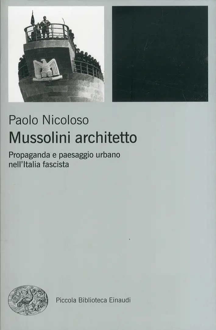 Mussolini architetto. Propaganda e paesaggio urbano nell'Italia fascista