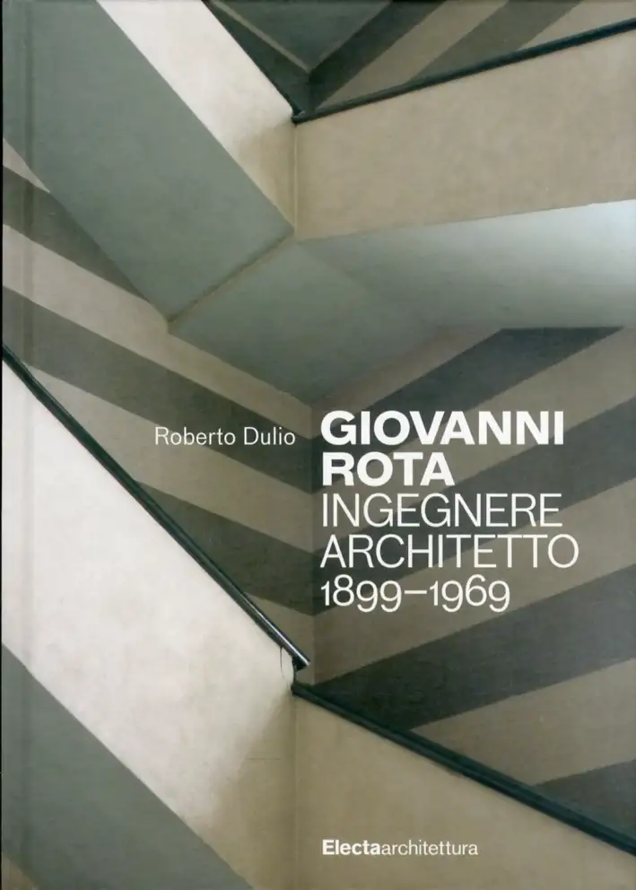 Giovanni Rota. Ingegnere e architetto 1899-1969