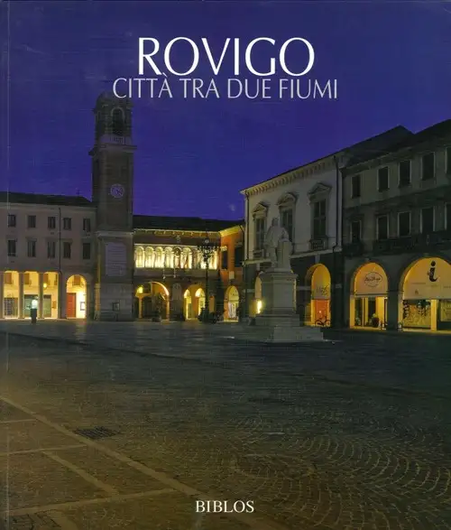 Rovigo. Città tra due fiumi