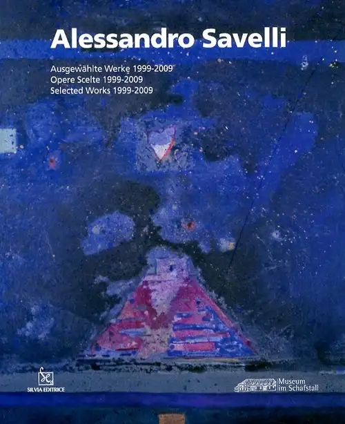 Alessandro Savelli. Opere scelte. Ausgewahlte Werke. Selected Works. 1999-2009