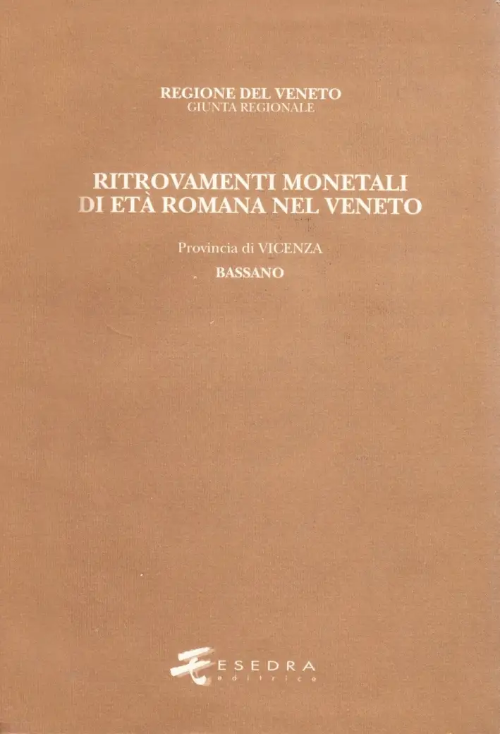 Ritrovamenti Monetali di Età Romana nel Veneto. Provincia di Vicenza. Bassano