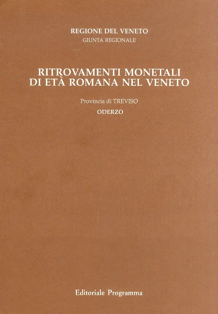 Ritrovamenti monetali di età romana nel Veneto. Provincia di Treviso. Oderzo