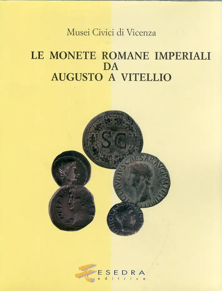 Musei Civici di Vicenza. Le monete romane imperiali da Augusto a Vitellio