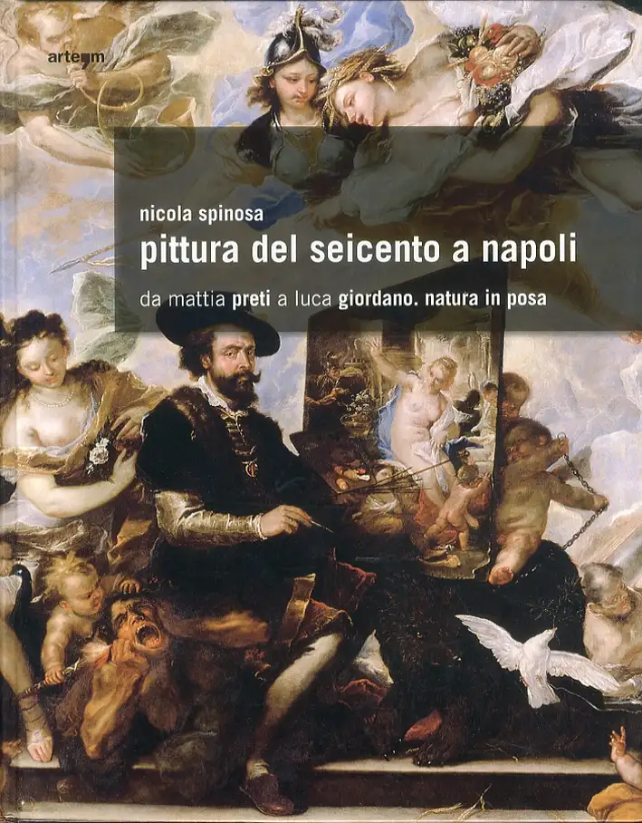 Pittura del Seicento a Napoli. Da Mattia Preti a Luca Giordano. Natura in posa
