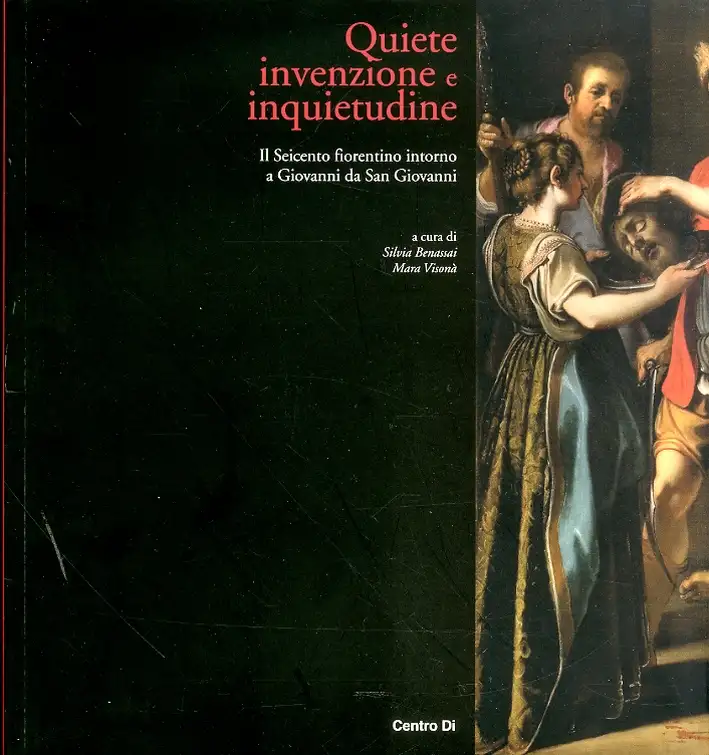 Quiete, invenzione e inquetudine. Il Seicento fiorentino intorno a Giovanni da San Giovanni
