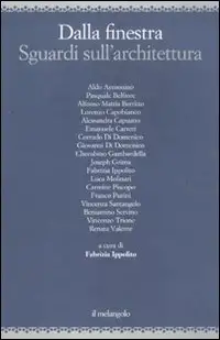 Dalla finestra. Sguardi sull'architettura