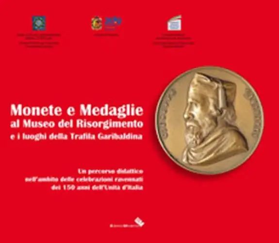 Monete e medaglie al museo del Risorgimento e i luoghi della trafila garibaldina