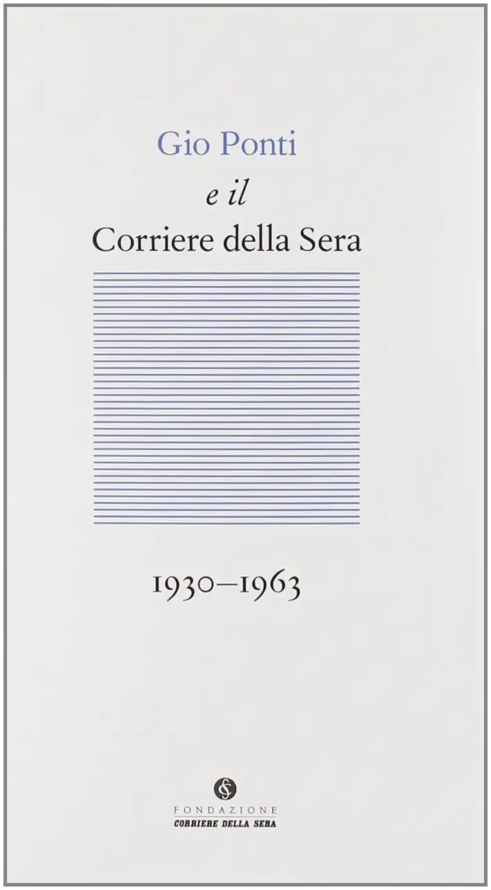 Gio Ponti e il Corriere della sera (1933-1960)