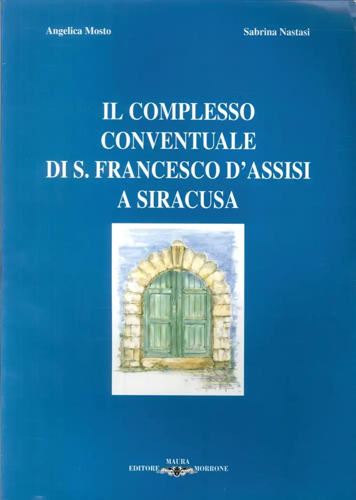 Il Complesso Conventuale di S. Francesco d'Assisi a Siracusa