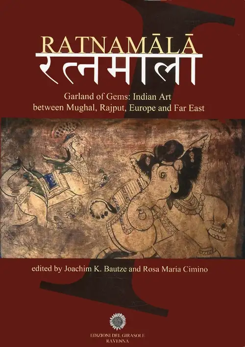 Ratnamala. Garland of Gemes. Indian Art Between Mughal, Rajput, Europe and Far East
