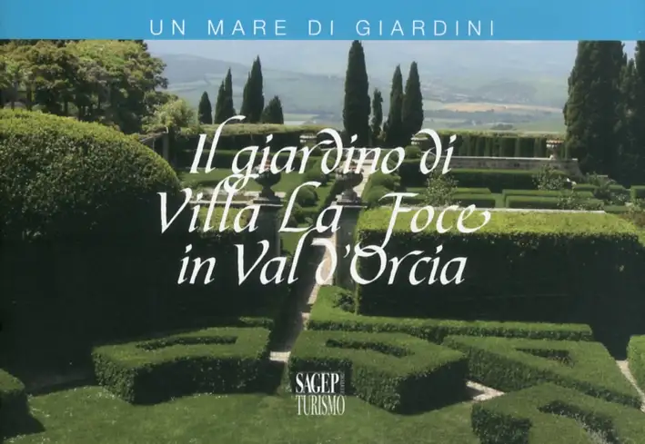 Il Giardino di Villa la Foce in Val d'Orcia