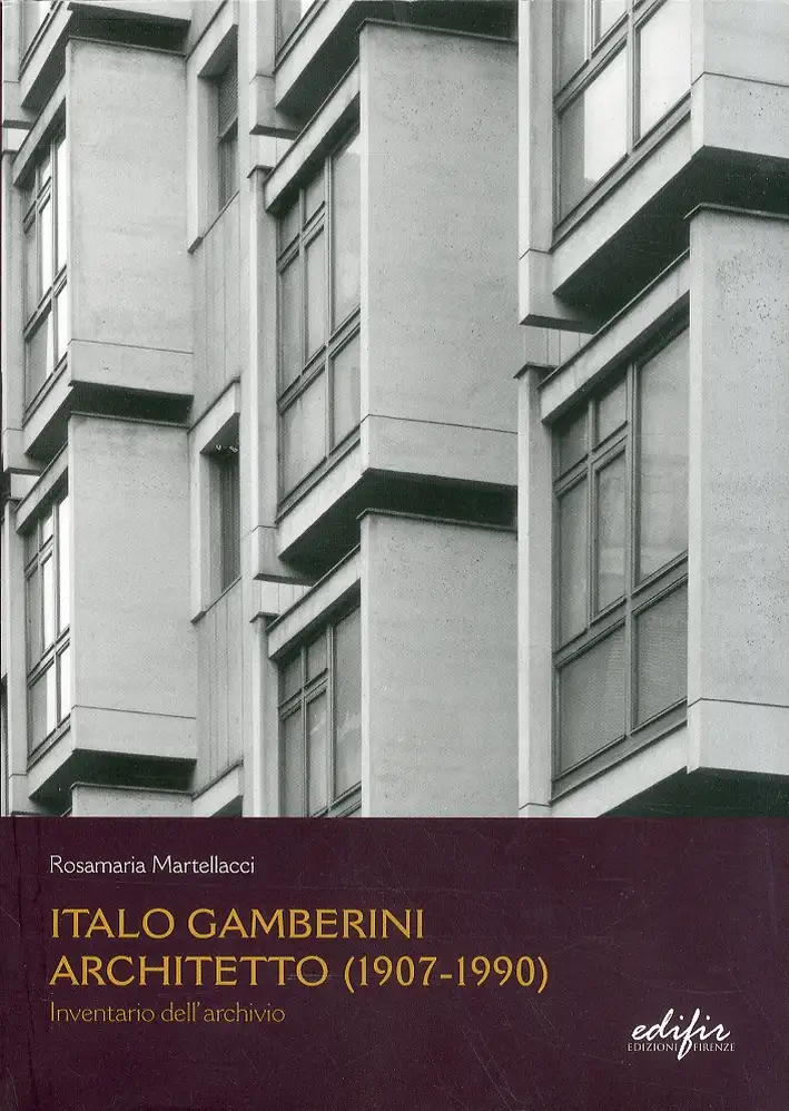 Italo Gamberini. Architetto (1907-1990). Inventario dell'Archivio