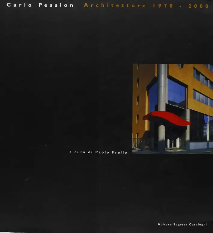 Carlo Pession. Architetture, 1970-2000