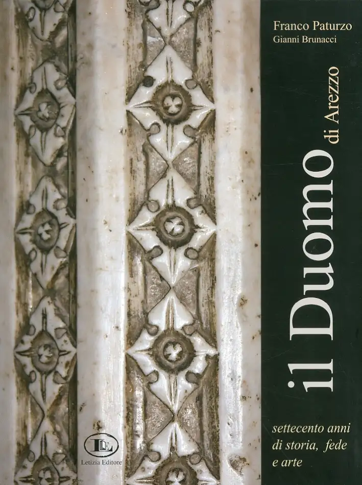 Il Duomo di Arezzo. Settecento anni di storia, fede e arte