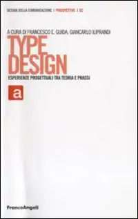 Type design. Esperienze progettuali tra teoria e prassi