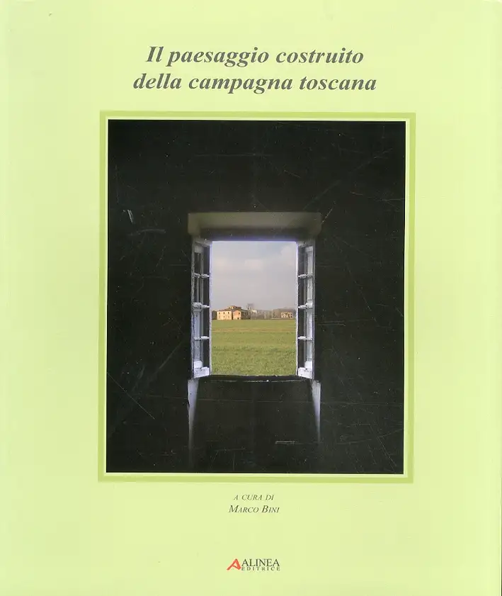Il Paesaggio Costruito della Campagna Toscana