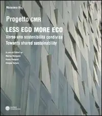 Less Ego More Eco. Verso una Sostenibilità Condivisa. Towards Shared Sustainability