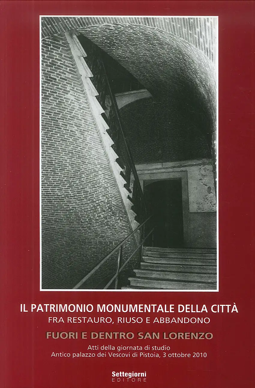Il patrimonio monumentale della città fra restauro, riuso e abbandono. Fuori e dentro San Lorenzo