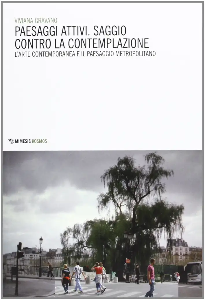 Paesaggi attivi. Saggio contro la contemplazione. L'arte contemporanea e il paesaggio metropolitano