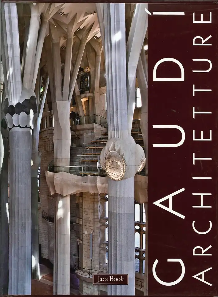 Gaudì. Architetture: Case, Giardini e Parchi­la Sagrada Familia­spazioe Segni del Sacro
