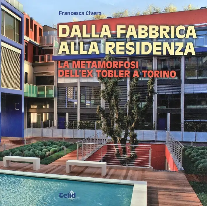 Dalla fabbrica alla residenza. La metamorfosi dell'ex Tobler a Torino. Una realizzazione dello studio Cucchiarati