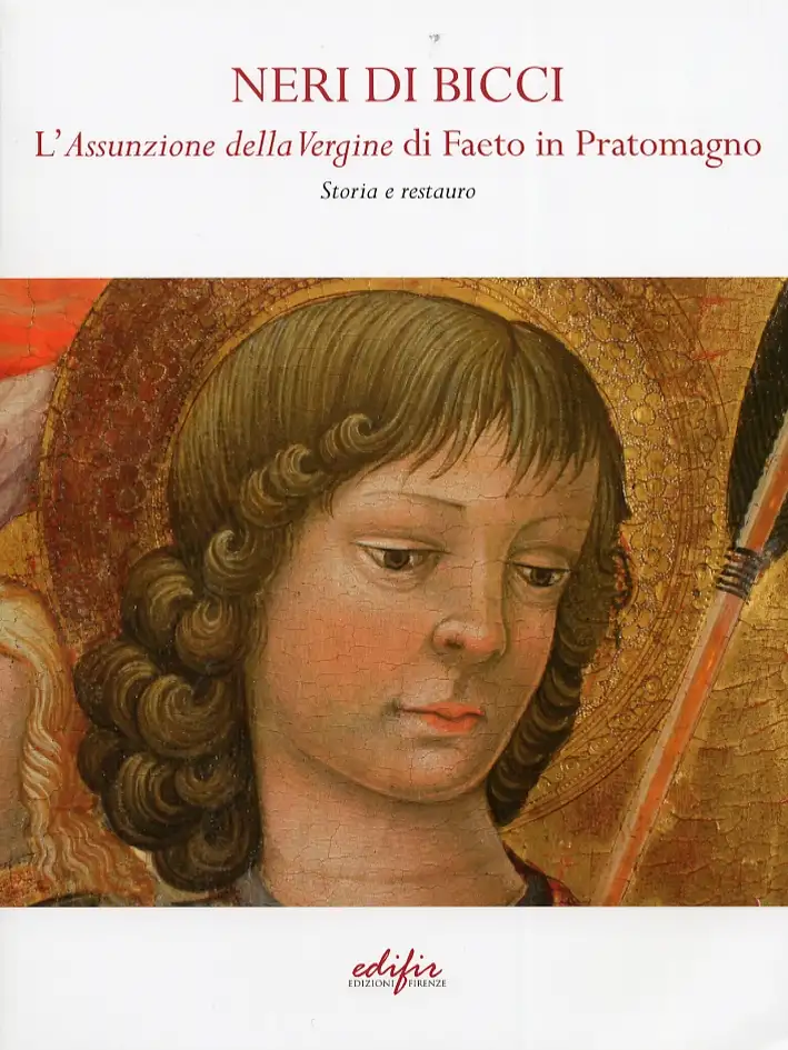 Neri di Bicci. L'Assunzione della Vergine di Faeto in Pratomagno. Storia e Restauro