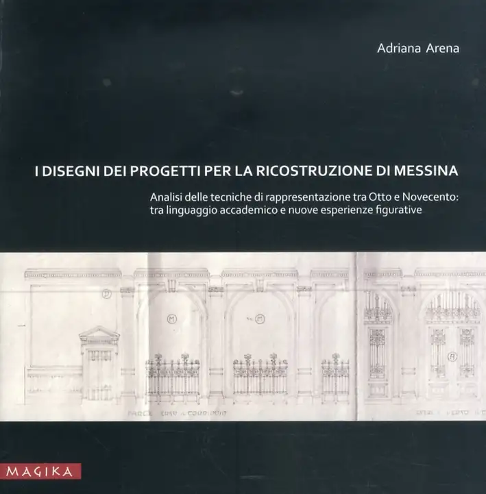 I Disegni dei Progetti per la Ricostruzione di Messina. Analisi delle Tecniche di Rappresentazione tra Otto e Novecento. tra Linguaggio Accademico e Nuove Esperienze Figurative