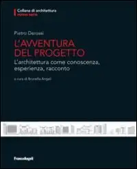 L'avventura del progetto. L'architettura come conoscenza, esperienza, racconto
