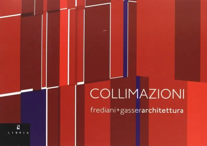 Collimazioni. Frediani + Gasser architettura