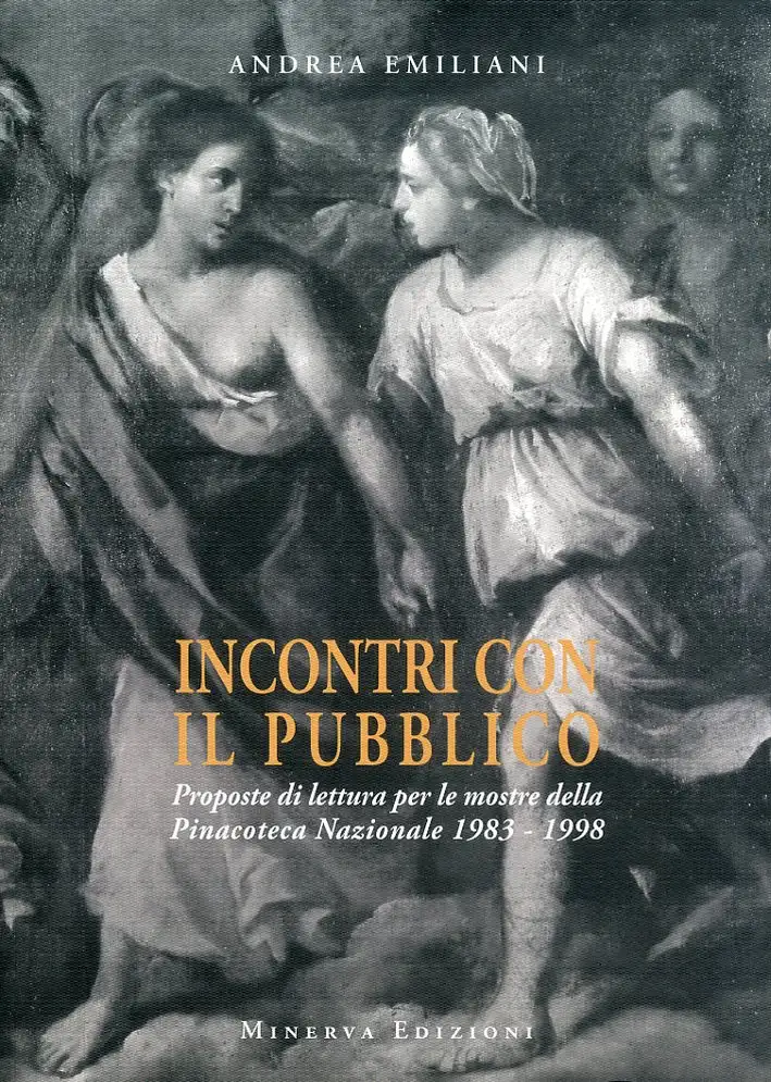 Incontri con il Pubblico. Proposte di Lettura per le Mostre della pinacoteca Nazionale 1983-1998