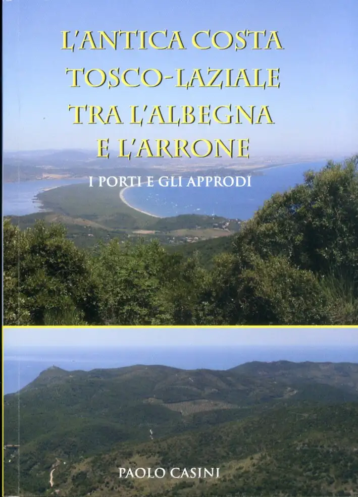 L'antica costa tosco-laziale tra L'Albegna e l'Arrone. I porti e gli approdi