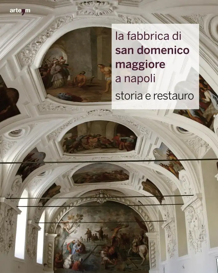 La Fabbrica di San Domenico Maggiore a Napoli. Storia e Restauro
