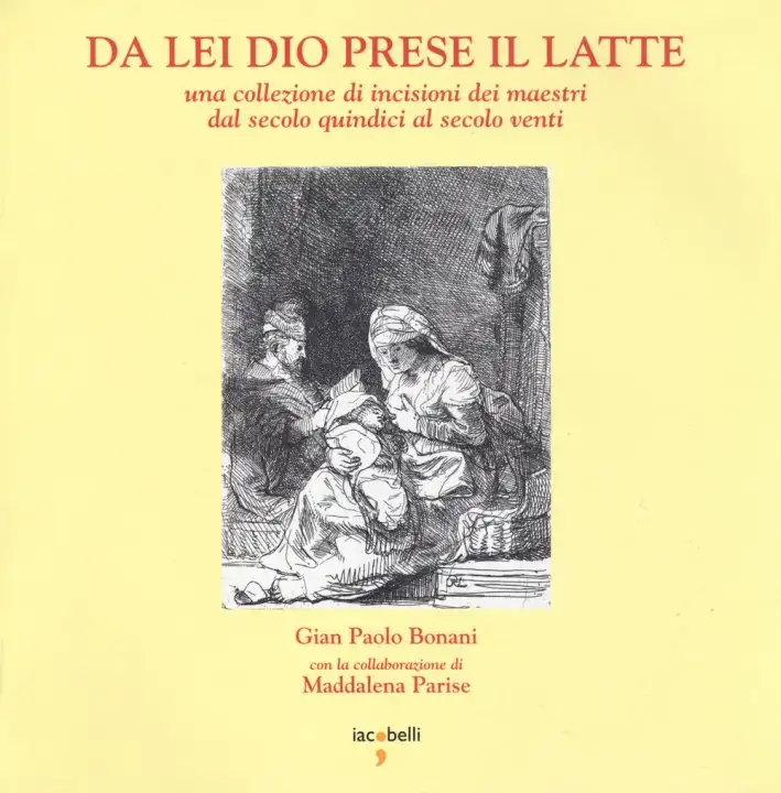 Da Lei Dio Prese il Latte. Una Collezione di Incisioni dei Maestri dal Secolo Quindici al Secolo Venti