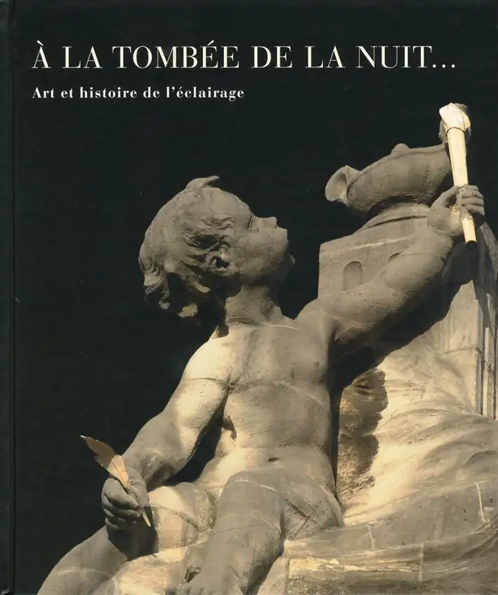 A la tombée de la nuit....Art et historie de L'éclairage