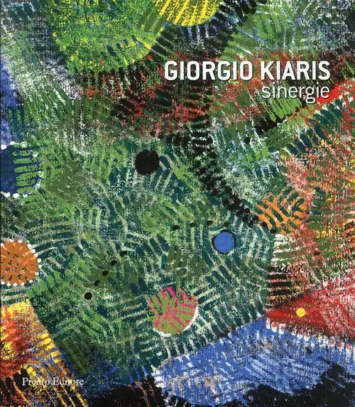 Giorgio Kiaris. Sinergie. [Ed. Italiano e Inglese]