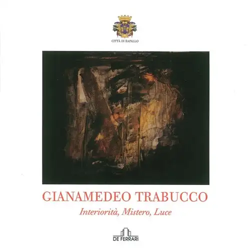 Gianamedeo Trabucco. Interiorità Misteri